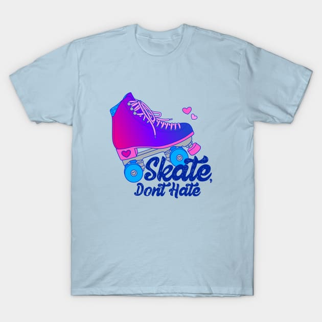 Skate, Don't Hate - Bi T-Shirt by Alexa Martin